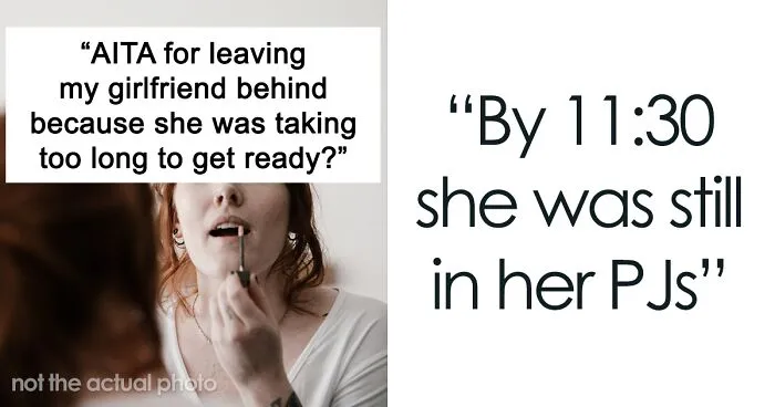 "Am I The Jerk For Leaving My Girlfriend Behind Because She Was Taking Too Long To Get Ready?"