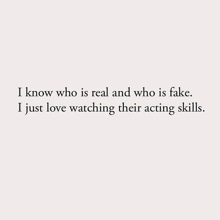 I know who is real and who is fake. I just love watching their acting skills.