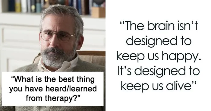 30 Of The Most Brilliant Things People Realized In Therapy That They Felt Everyone Should Know About