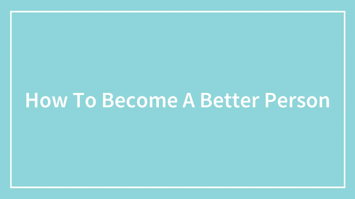 How To Become A Better Person