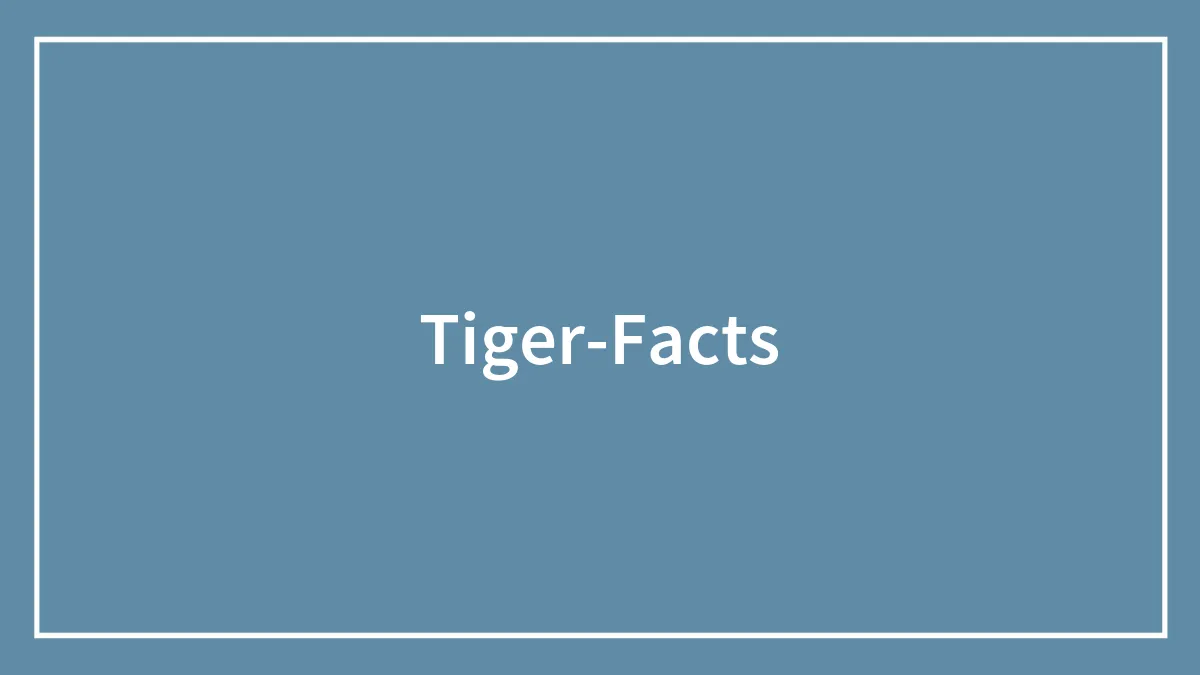 95 Random Facts About Tigers You Probably Should Know