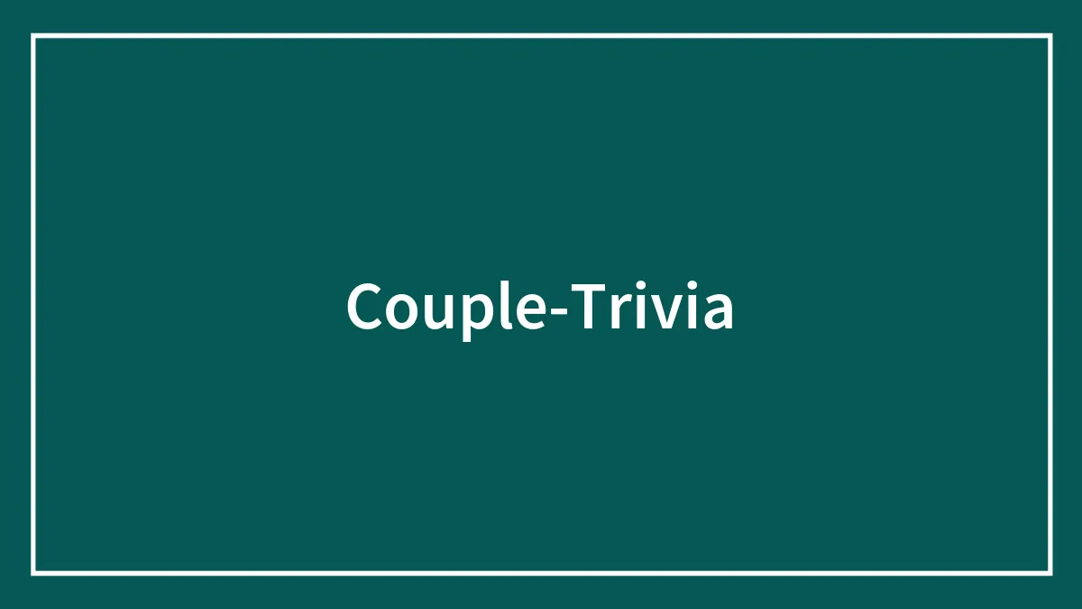 193 Couple Trivia Questions For An Entertaining Evening