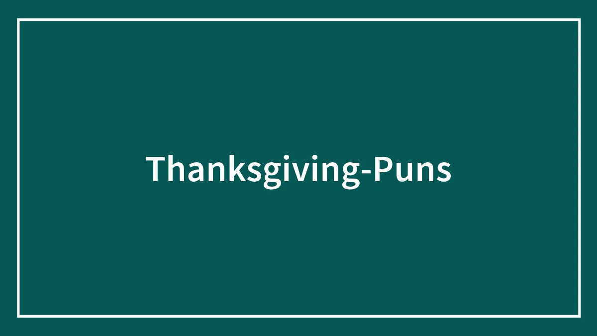 106 Thanksgiving Puns To Liven Up The Atmosphere
