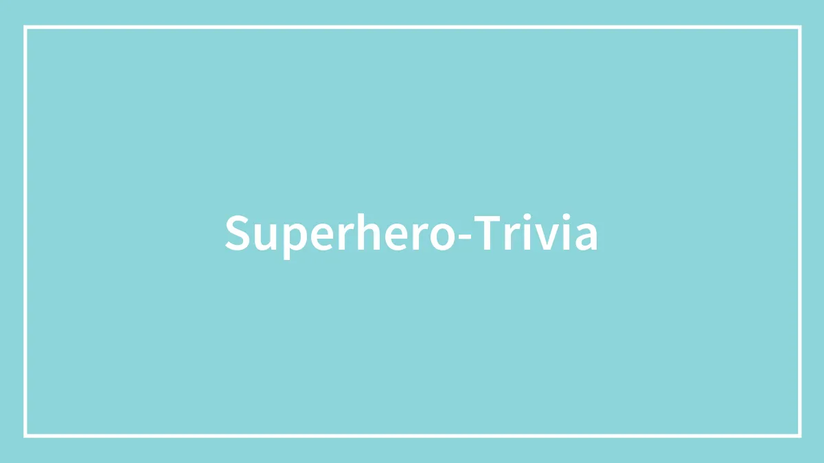 Superhero Trivia Questions That Might Leave Heroes Fans Stumped