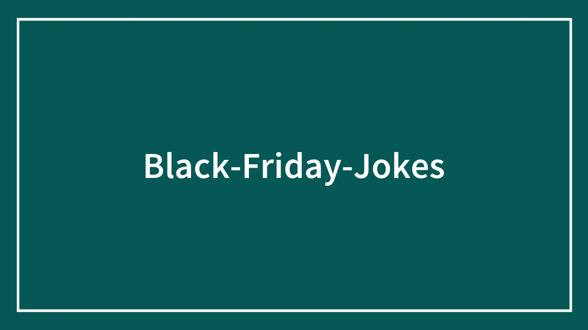 104 Black Friday Jokes We Couldn’t Do Without