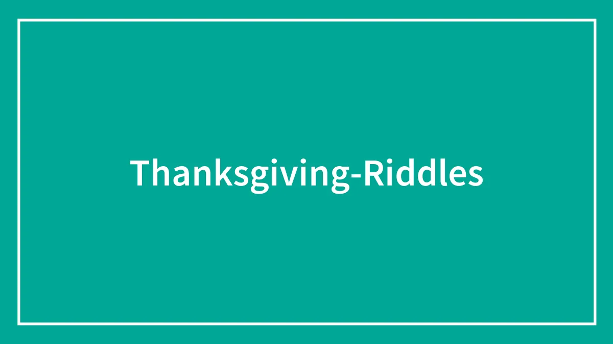 Thanksgiving Riddles To Be Served With The Turkey