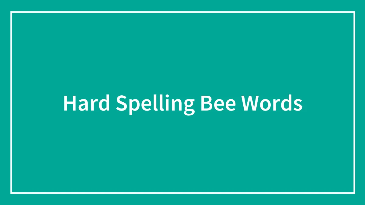 135 Hard Spelling Bee Words We Are Very Glad We Don’t Have To Spell Out Loud