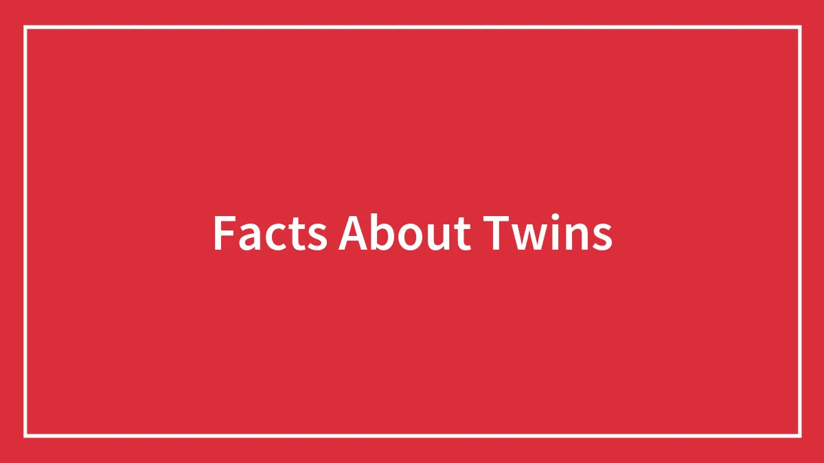33 Fascinating Facts About Twins To Double-Prove Their Awesomeness