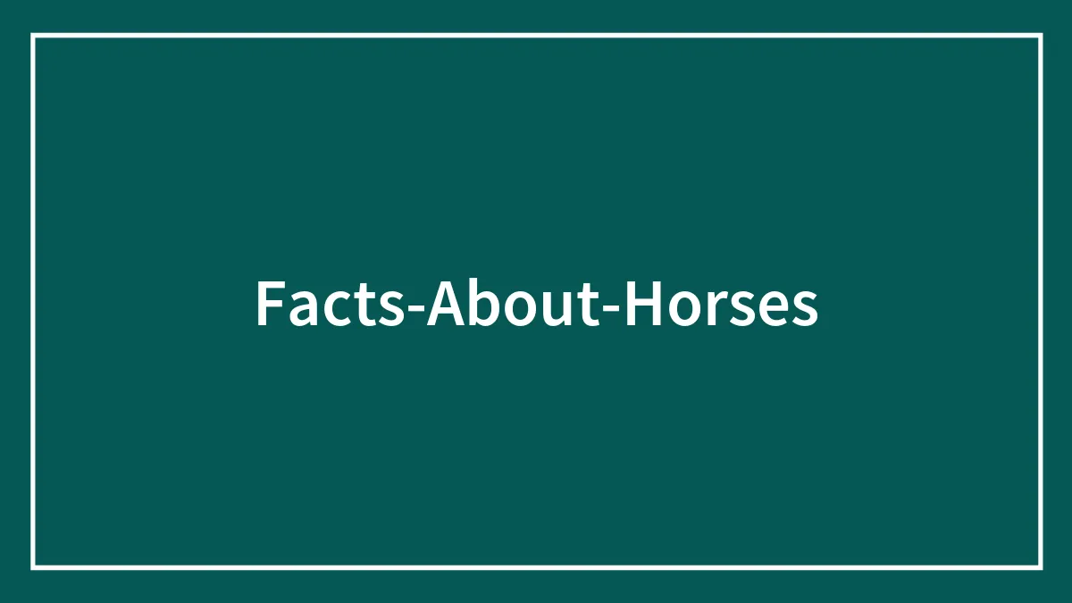 54 Facts About Horses That Shed Some Light On These Majestic Animals