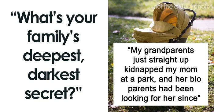 People Are Spitting Out Their Family Secrets That Are Not For The Faint-Hearted (30 Stories)