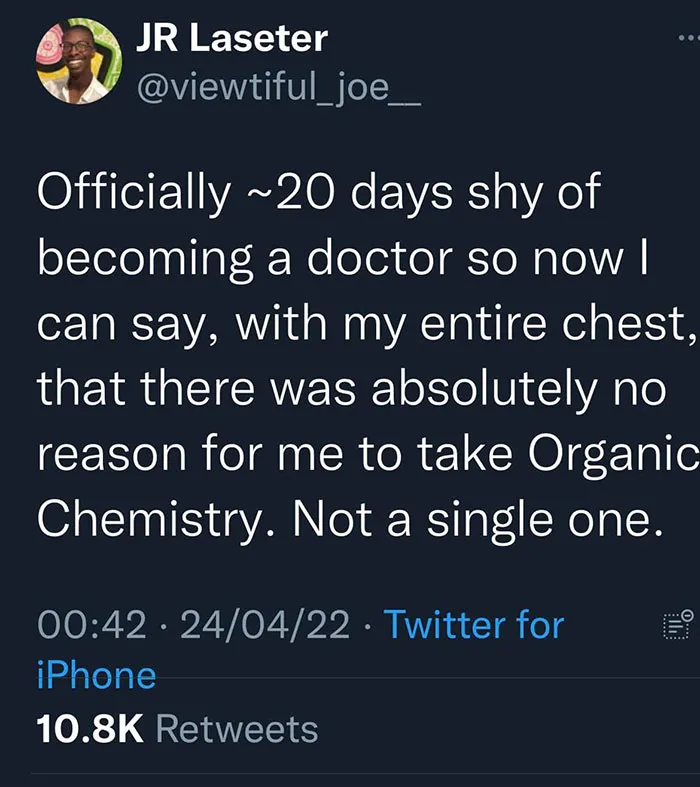 A tweet from JR Laseter, 20 days shy of becoming a doctor, declaring Organic Chemistry was useless. A relatable Zoom meme.