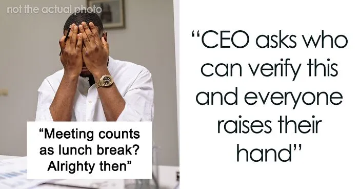 Employees Are Told Their Meeting With The CEO Counts As Lunch, So All 60 Of Them Maliciously Comply