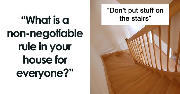 40 People Share The Non-Negotiable Rules They Have In Their Homes, And Some Are Very Strange