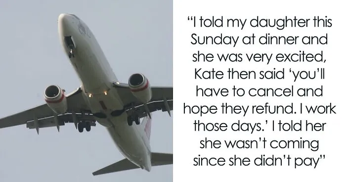 "Kate Was Absolutely Terrible In Her Teenager Years": Dad Doesn't Pay For His 23 Y.O. Daughter’s Plane Ticket But Covers The Younger Daughter’s Ticket