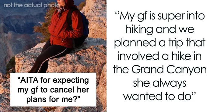 “[Am I The Jerk] For Expecting My Girlfriend To Cancel Her Plans For Me?”