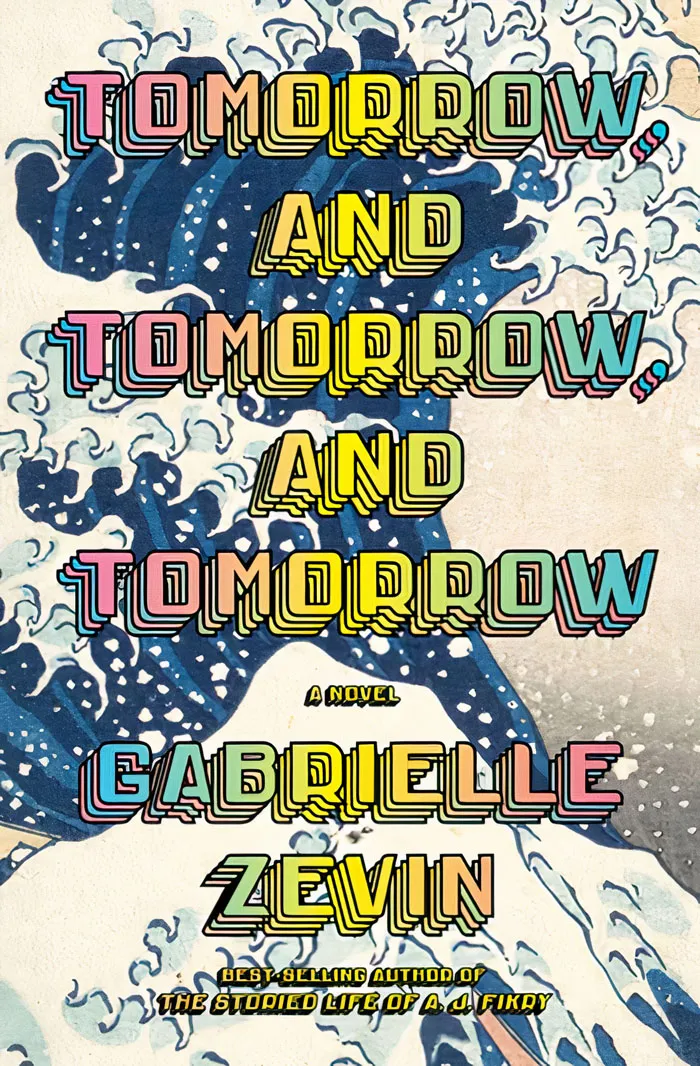 Tomorrow, And Tomorrow, And Tomorrow By Gabrielle Zevin