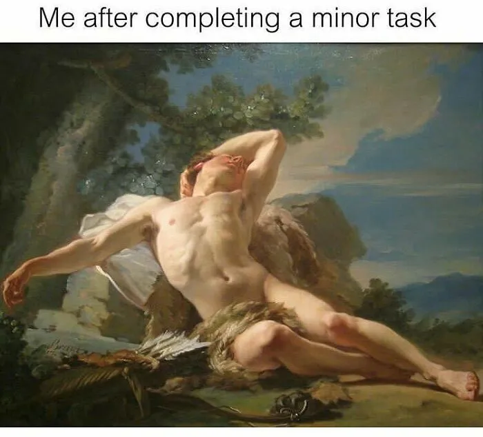 Art history meme of a resting figure, captioned "Me after completing a minor task."