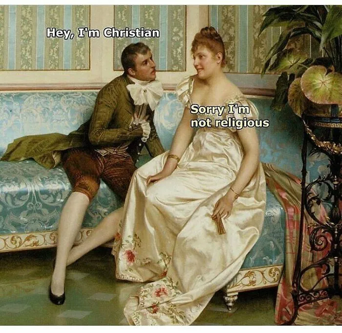 Art history meme featuring a man saying "Hey, I'm Christian" and a woman replying "Sorry I'm not religious" on a vintage painting.