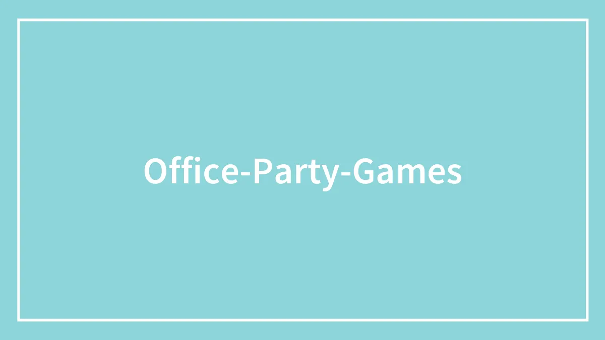 47 Office Party Game Ideas That Don’t Suck