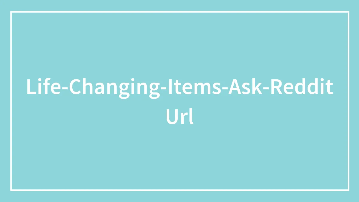 Netizens Share Simple But Life-Changing Items You Should Have