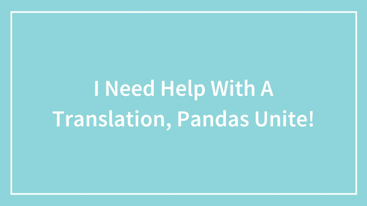 I Need Help With A Translation, Pandas Unite!