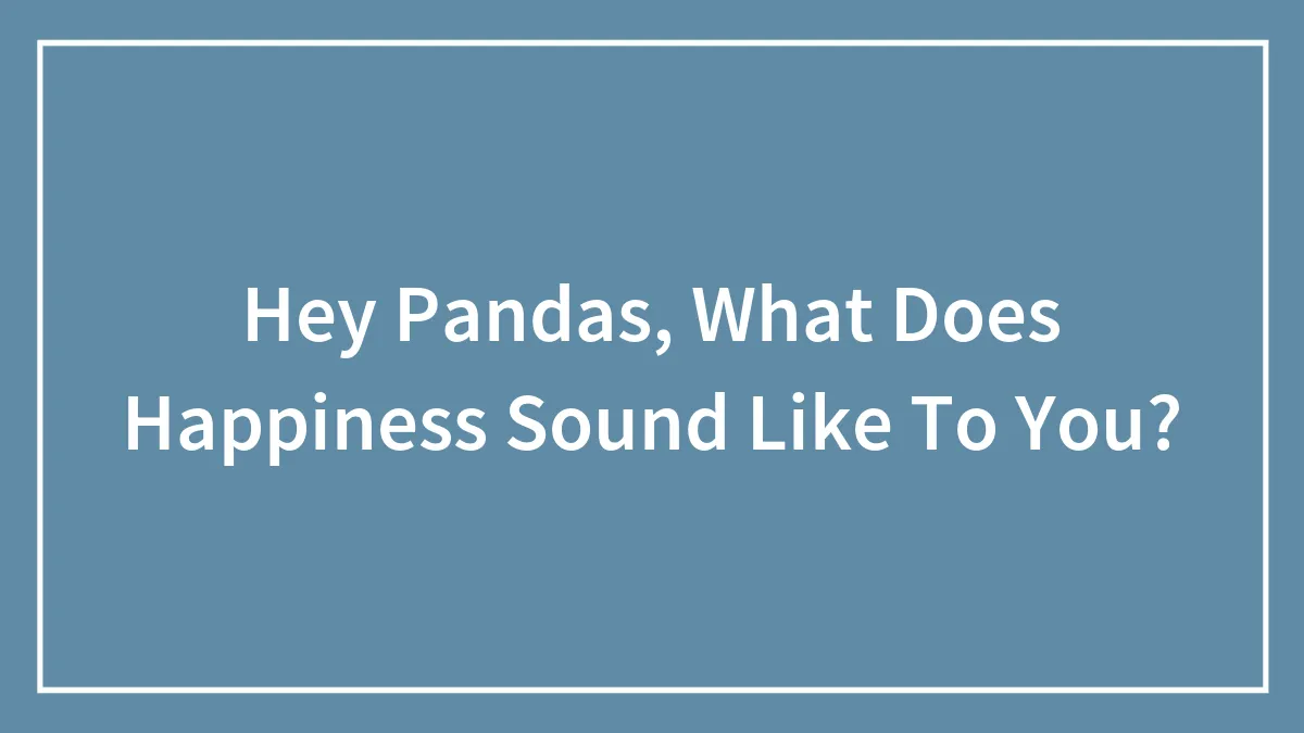 Hey Pandas, What Does Happiness Sound Like To You?