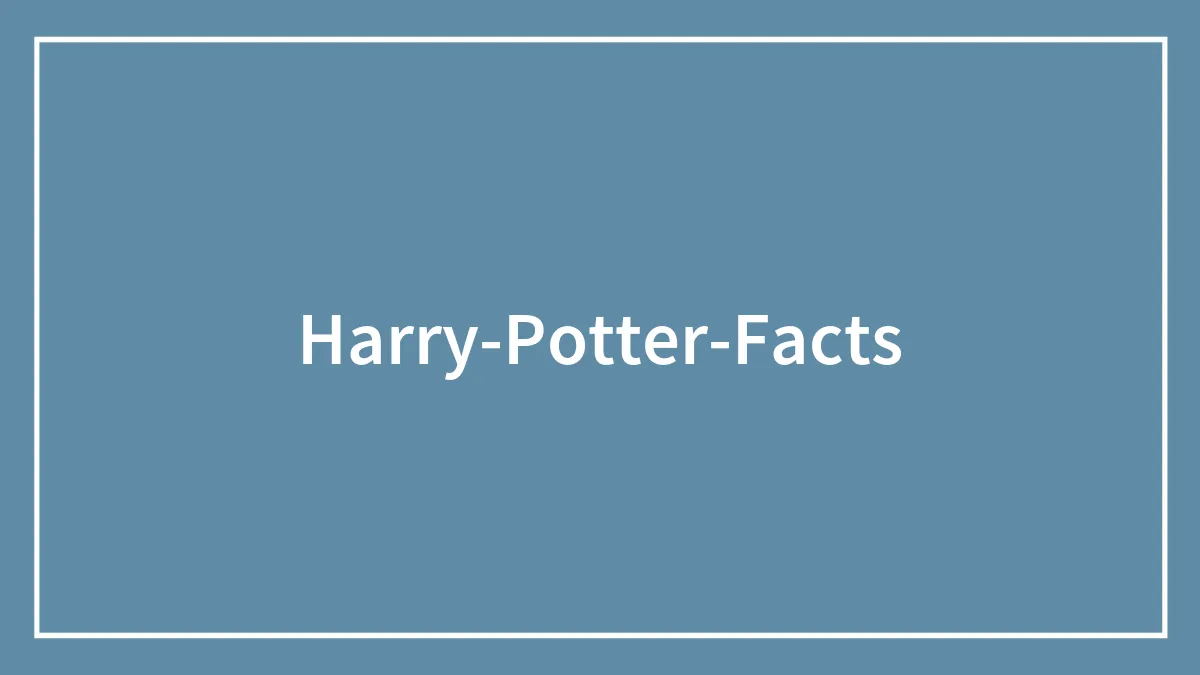 Catch Up On 124 Harry Potter Facts About The Movies And Books