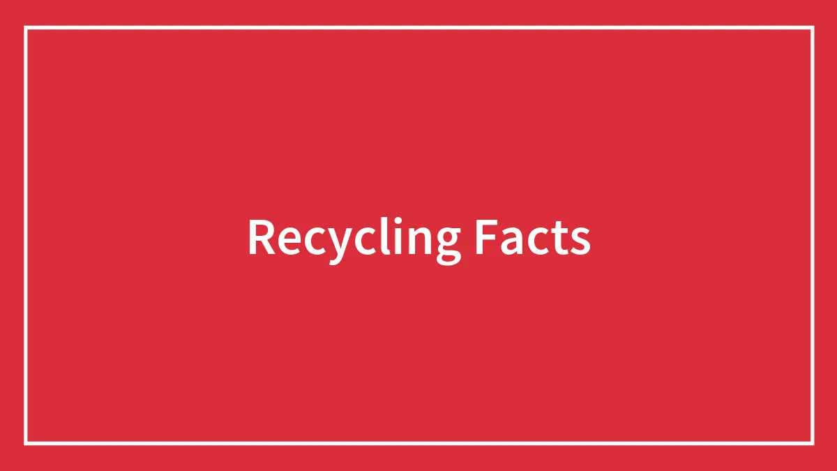 63 Recycling Facts Everyone Should Know