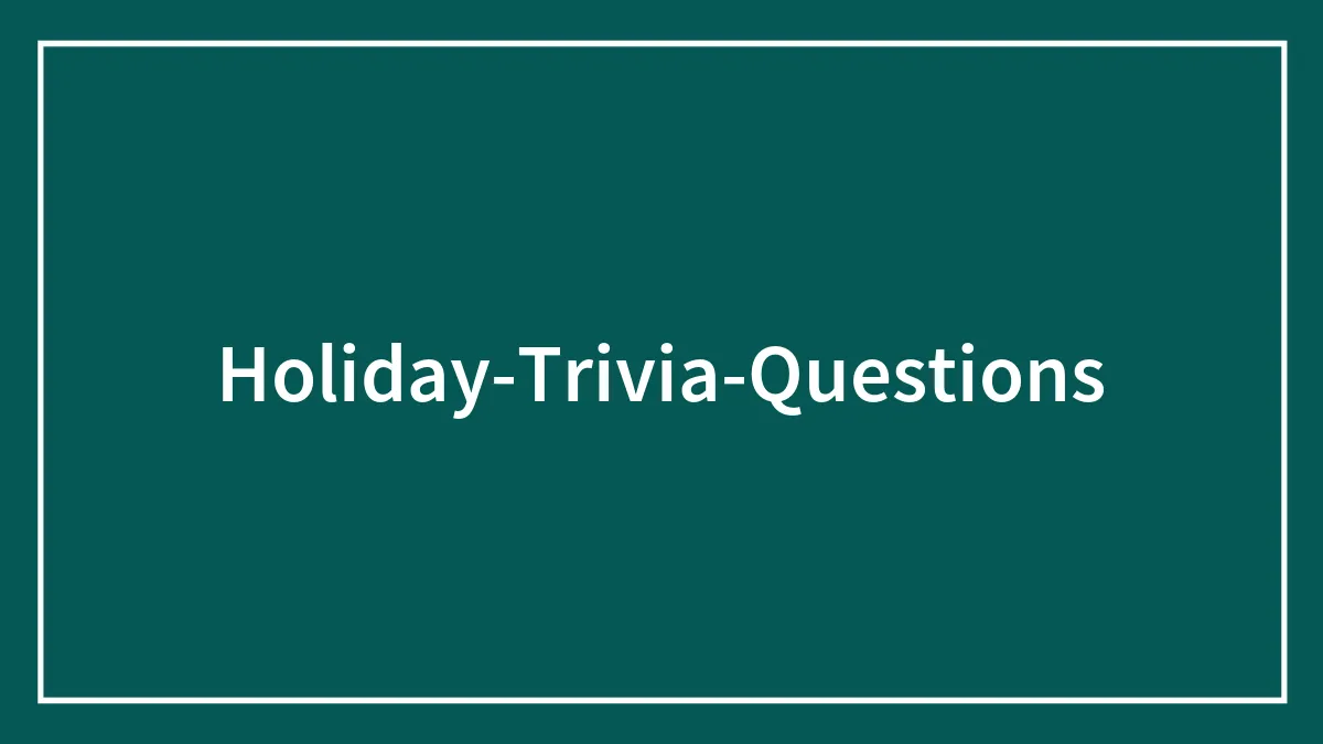 110 Holiday Trivia Questions For A Fun Winter Evening