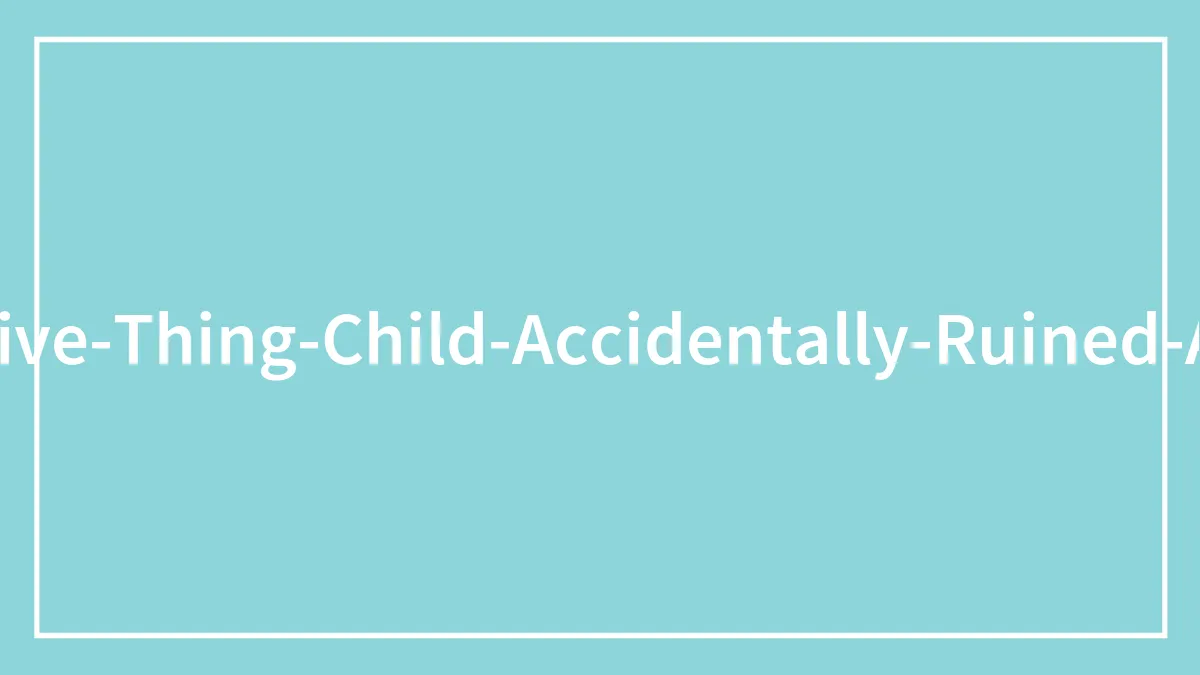 74 Most Expensive Things Children Accidentally Ruined As Shared In This Reddit Thread