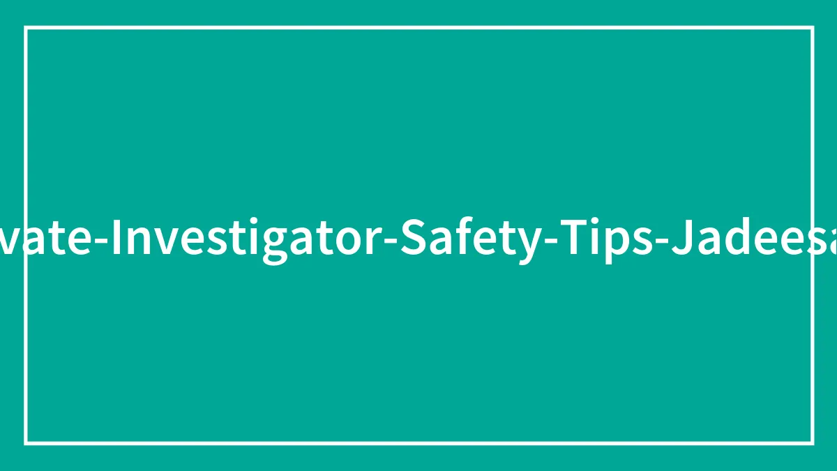 14 Life-Saving Tips You Might Not Know But Definitely Should, Shared By This Private Investigator