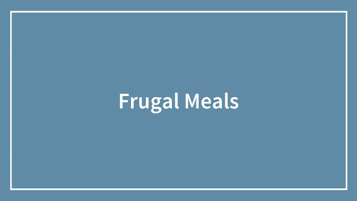 80 Frugal Meal Recipes As Shared In This Online Thread
