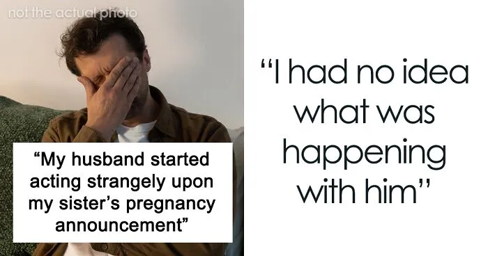 "My Husband Started Acting Strangely Upon My Sister's Pregnancy Announcement"