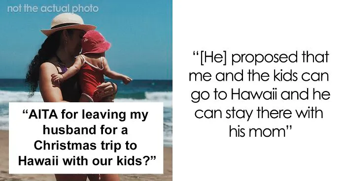 Wife Leaves To Hawaii Without Her Husband Who Wanted To Stay With His Widow Mom, Asks If She's A Jerk