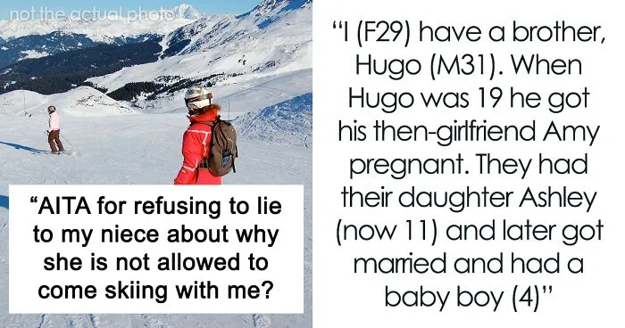 “[Am I The Jerk] For Refusing To Lie To My Niece About Why She Is Not Allowed To Come Skiing With Me?”