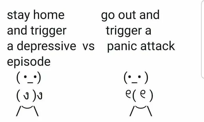 Social anxiety meme with a choice between staying home triggering depression or going out causing a panic attack.