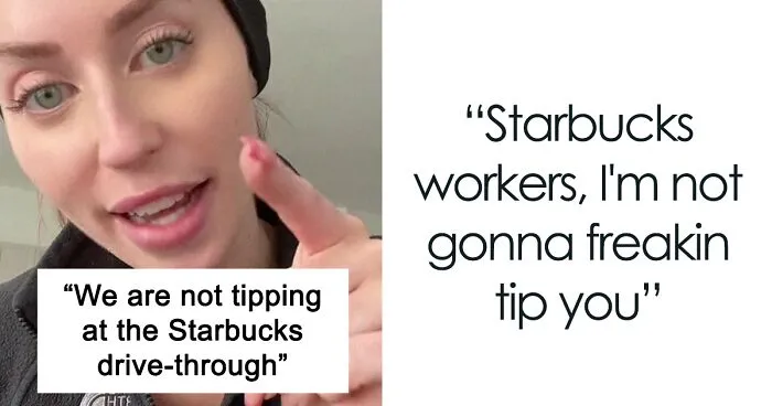 Woman Says She Will Not Tip Starbucks Drive-Thru Workers For Handing Her A Cup, Starts A Discussion Online
