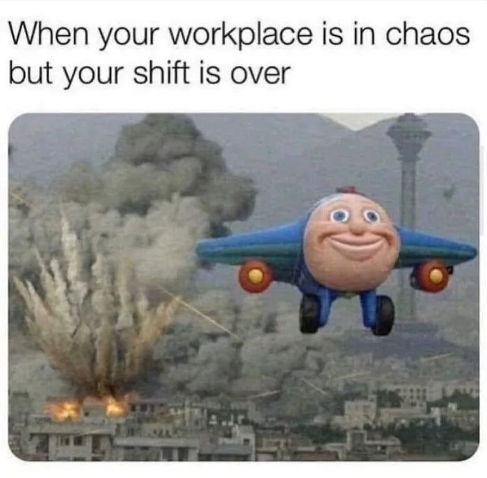 Cartoon plane smiles while flying away from an explosion, captioned about chaotic workplaces, as part of work week memes.