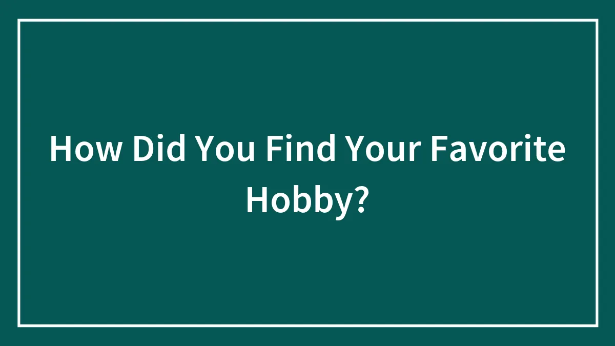 Hey Pandas, How Did You Find Your Favorite Hobby?