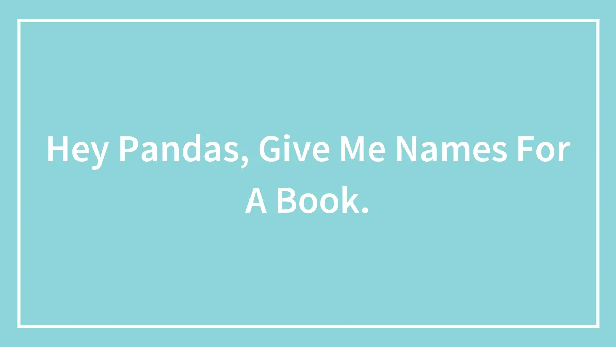 Hey Pandas, Give Me Names For A Book.