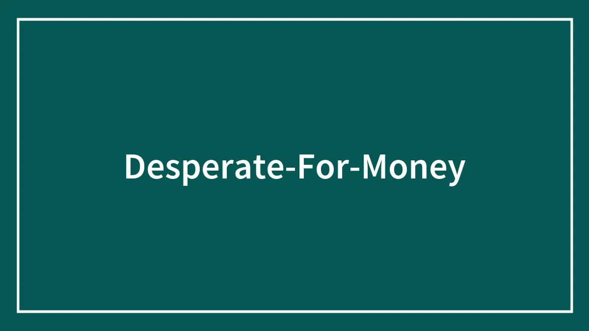 80 People Share The Most Unusual Things They Did When They Were Desperate For Money