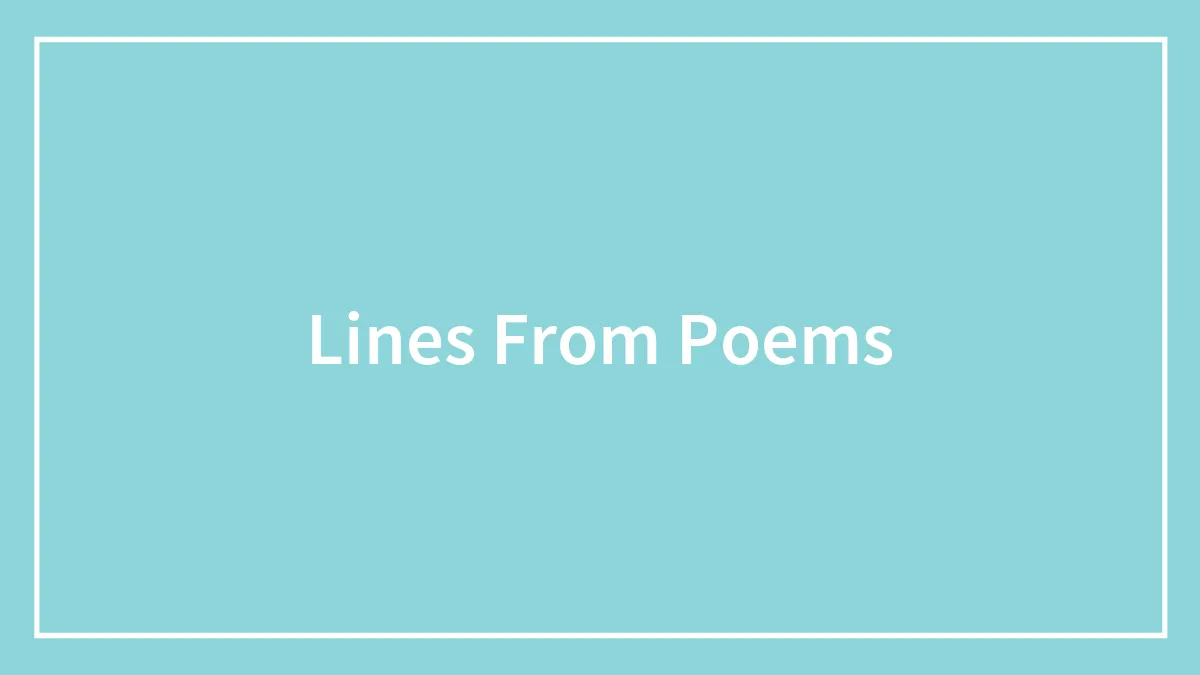 110 Great Lines From The Most Popular Poems
