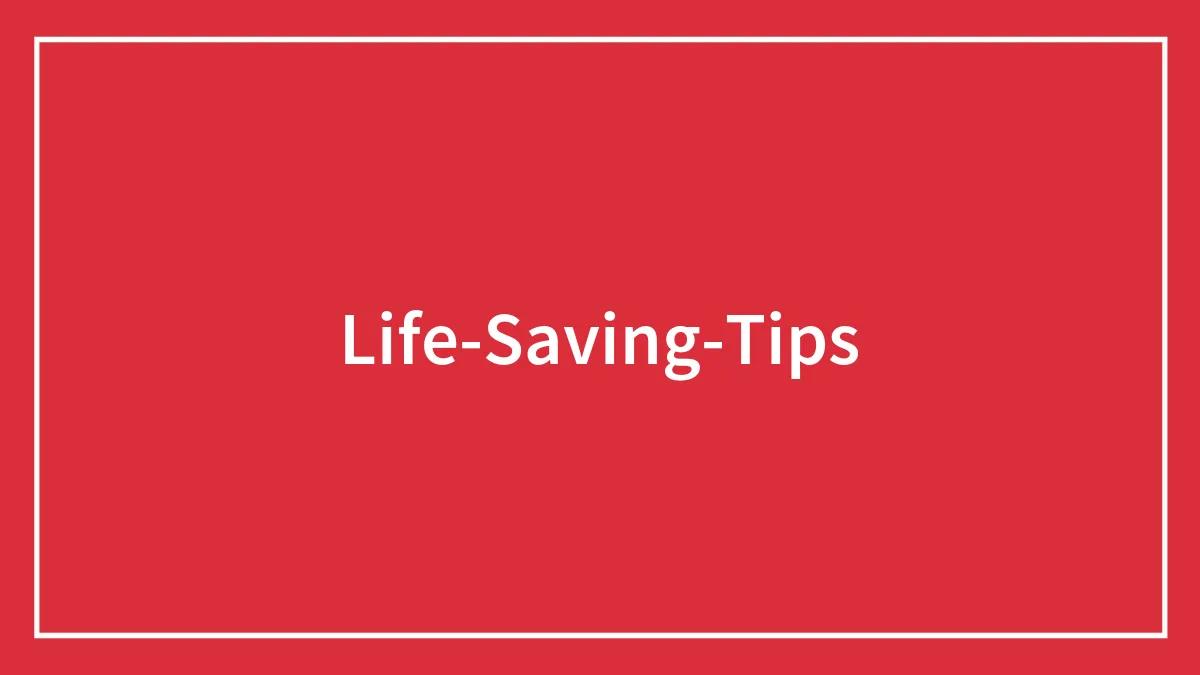 120 Potentially Life-Saving Tips Shared By People In This Online Thread