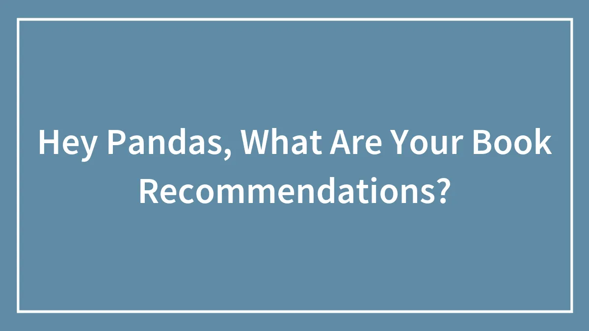 Hey Pandas, What Are Your Book Recommendations?