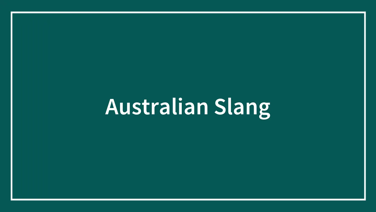 84 Australian Slang Words To Help You Finally Get What Your Aussie Friends Are Talking About