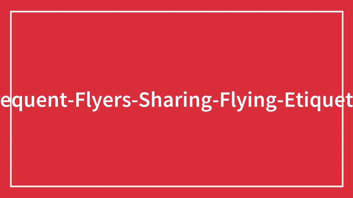 People Share 30 Etiquette Rules When Flying That Some People Still Can’t Seem To Grasp