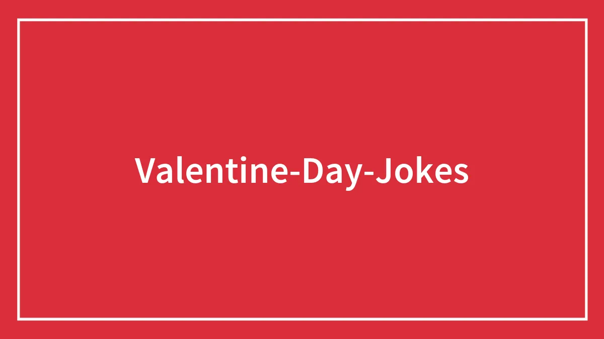 100 Funny Valentine’s Day Jokes To Amuse Your Crush