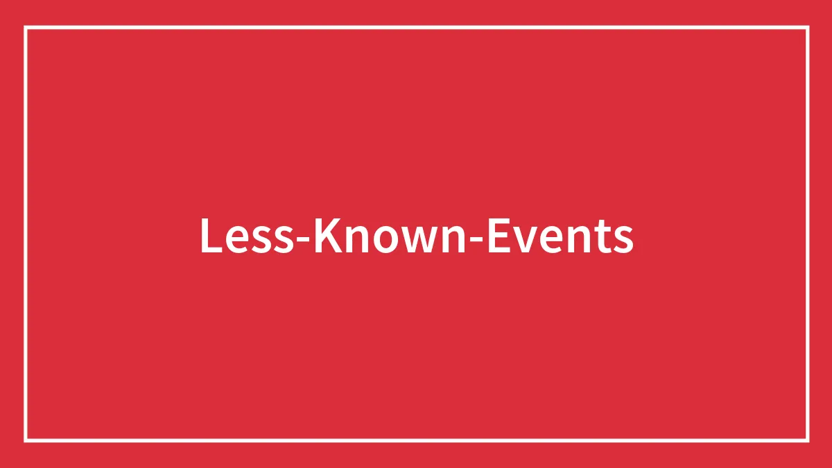 51 Lesser-Known But Significant Events That Most People Have Never Heard Of