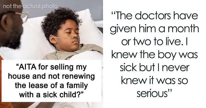 Landlord Asks If He's A Jerk For Making His Tenants Move When They Have A Terminally Ill Child In Hospice
