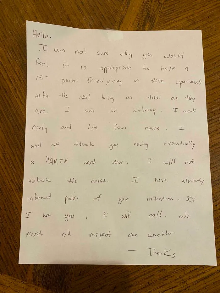 Went To A Friendsgiving, They Let Their Neighbor Know Ahead Of Time That They Would Be Having People Over, It Was 4:45pm On A Saturday And About 6 People Were There At That Point. He Abruptly Knocked On The Door Once, Taped This Note To The Door And Ran Off